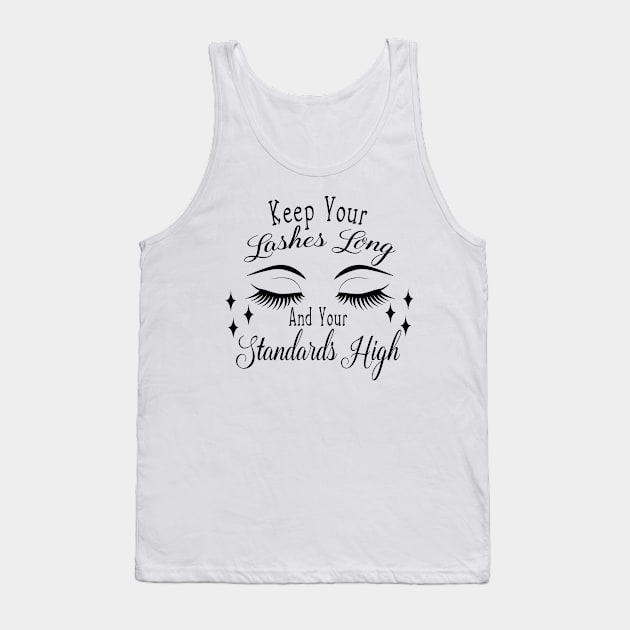 Keep Your Lashes Long and Your Standards High Tank Top by rayanammmar